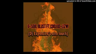 g soul blust ft coolkid lizwi dj expensives afro touch 