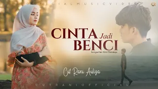 cut rani auliza cinta jadi benci official music video pop melayu terbaru 2026