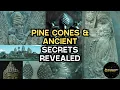 Ancient Pine Cone Mystery Secret Symbol Across Civilizations