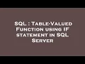 SQL Table-Valued Function using IF statement in SQL Server