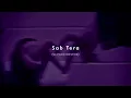 Sab Tera (Slowed + Reverb) - Armaan Malik, Shraddha Kapoor