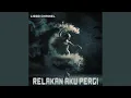 Download Lagu Relakan Aku Pergi