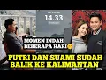 Download Lagu PUTRI BALIK SUDAH BALIK KE KALIMANTAN ‼️ Momen Indah Bersama Beberapa Hari 🤫