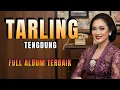 Download Lagu TARLING TENGDUNG _ FULL ALBUM TERBAIK_ LAGU BUAT SANTAI SAMBIL MANGGUT MANGGUT _ SYAHDU DULUR