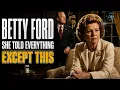 Two Assassins One Mastectomy Four Children Who Said Enough The Collapse of Betty Ford