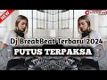 Download Lagu PUTUS TERPAKSA | BREAKBEAT DJ TIKTOK TERBARU | PUTRA ANDESLOW