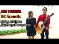 Download Lagu ANJI - Aku Percaya Duo Cover | DG Acoustic