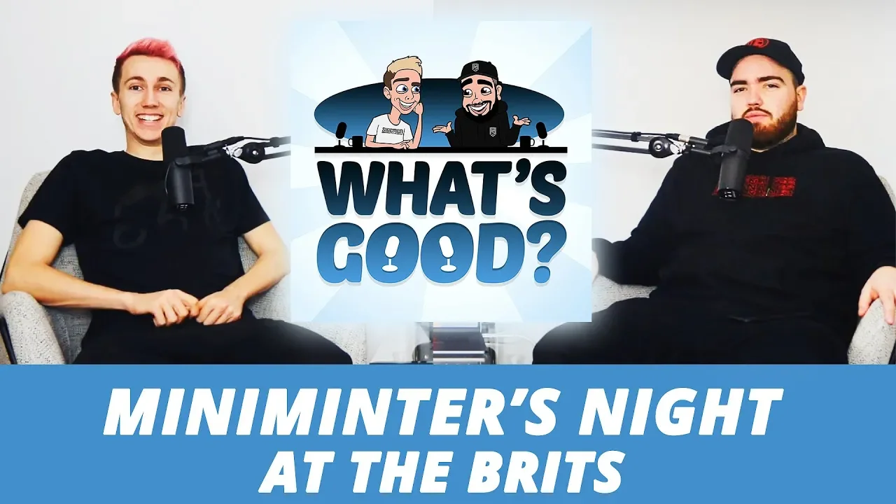 MINIMINTER'S night at the BRITS!  (What's Good Full Podcast)