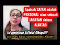 Penjelasan AKITAB tentang kata SATAN dan IBLIS menurut Sofiatul Alhayat | Part 1