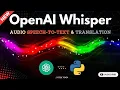 OpenAI Whisper Speech-to-Text and Translation Step-by-Step Guide in Python