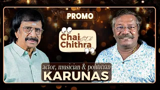 Actor & Politician Karunas | Chai With Chithra | Promo