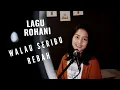 Download Lagu WALAU SERIBU REBAH ( LAGU ROHANI ) - MICHELA THEA COVER
