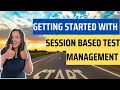 Getting Started with Session Based Test Management for Exploratory Testing