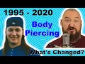 1995 - 2020 Whats Changed in Body Piercing