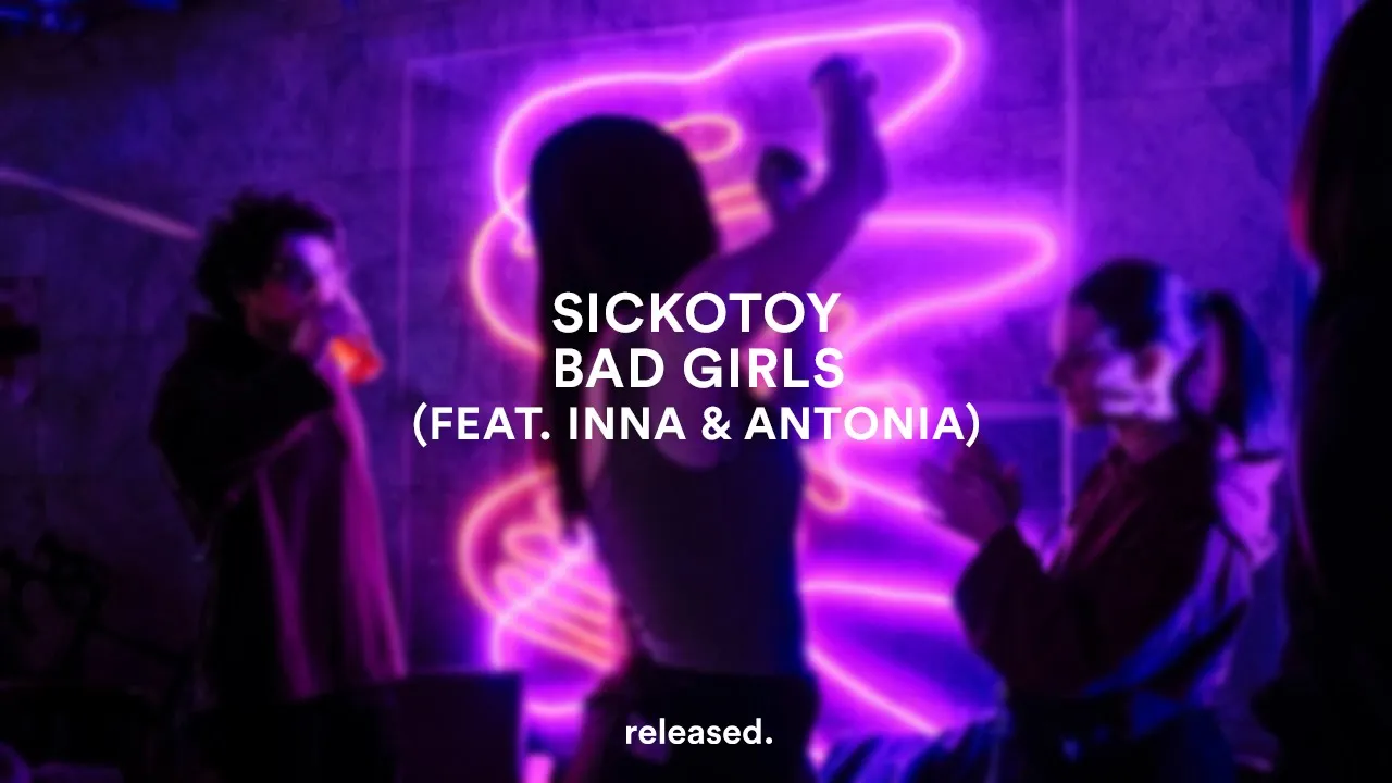 DOWNLOAD: SICKOTOY, INNA & Antonia &ndash; Bad Girls Ft. Eva Timush