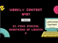 Leetcode weekly contest 437 - Q1 Find Special Substring of Length K