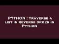 PYTHON Traverse a list in reverse order in Python