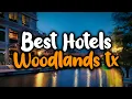 Best Hotels In The Woodlands TX - For Families Couples Work Trips Luxury Budget