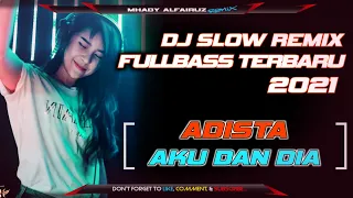 Download DJ ADISTA - AKU DAN DIA REMIX FULL BASS TERBARU 2021( Mhadyalfairuz Remix) MP3