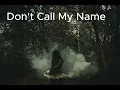 Don't Call My Name - Dark pop/alt pop