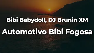 bibi babydoll dj brunin xm automotivo bibi fogosa letra lyrics official music video