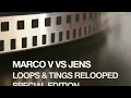 Marco V & Jens - Loops & Tings Relooped (Special Edition) (HD)