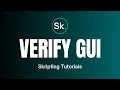 HOW TO Verification GUI - Skripting Tutorial