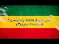 Lagu Sepanjang Jalan Kenangan Reggae Version