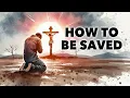 How to be Saved What Jesus did for YOU