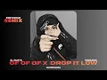 DROP IT LOW X OF OF OF (EL MUSTO X ORGANIZE) MİX REMİX