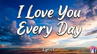 I Love You Every Day A Song for True Love