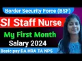 BSF SI Staff Nurse First Month Salary Slip 2024 With All Allowance Basic Pay DA HRA TA NPS