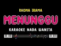 Download Lagu MENUNGGU - Karaoke Nada Wanita [ RHOMA IRAMA ]