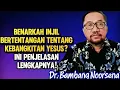 Lagu DR. BAMBANG NOORSENA: BENARKAH INJIL BERTENTANGAN TENTANG KEBANGKITAN YESUS? INI PENJELASANNYA!