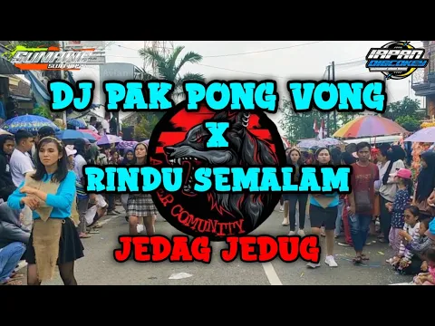DJ VIRAL TIK TOK PAK PONG VONG X RINDU SEMALAM style JEDAG JEDUG FULL PARGOY