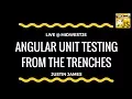 MidwestJS - Angular Unit Testing from the Trenches