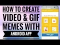 Gif Meme Maker How To Create Gif Memes Free With Android App Best Meme Creator App