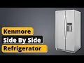 Kenmore Side By Side Refrigerator Review of 2021 Detailed Buying Guide