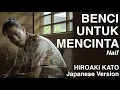 Download Lagu Benci Untuk Mencinta (Aisuruyue ni Nikumunosa) - NAIF (Japanese Version by Hiroaki Kato)