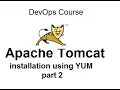 Tomcat server installation on Centos using YUM part 2 DevOps Tutorial for beginners