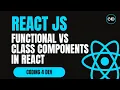 Functional vs Class Components in React Which One Should You Use With Examples