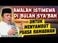 Lagu KEUTAMAAN DAN AMALAN BULAN SYA’BAN UNTUK PERSIAPAN RAMADHAN | KH ZAINUDDIN MZ