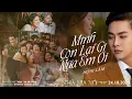 Lagu MÌNH CÒN LẠI GÌ NỮA EM ƠI - HOÀI LÂM | OST NHÀ MA XÓ