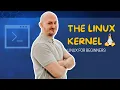 What is the Linux Kernel and How Does It Work