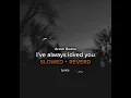I've always loved you - arash buana (SLOWED + REVERB)