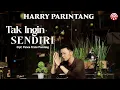 Harry Parintang - Tak Ingin Sendiri | Slow Rock Indonesia Bikin Baper [Official Lyric Video HD]