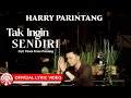Lagu Harry Parintang - Tak Ingin Sendiri | Slow Rock Indonesia Bikin Baper [Official Lyric Video HD]
