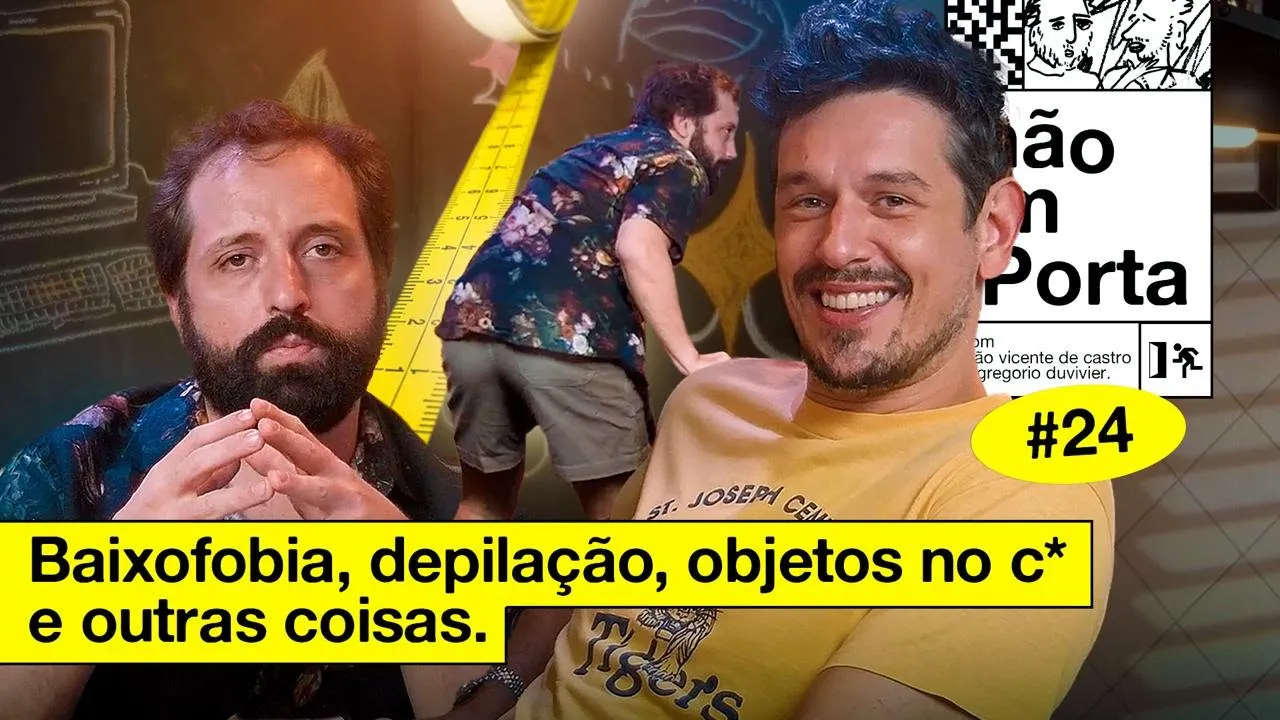BAIXOFOBIA, DEPILAÇÃO, OBJETOS NO C* E OUTRAS COISAS | NÃO IMPORTA #24
