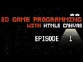 2D Game Programming with HTML5 Canvas - Episode 1