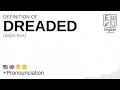 DREADED meaning definition pronunciation What is DREADED How to say DREADED